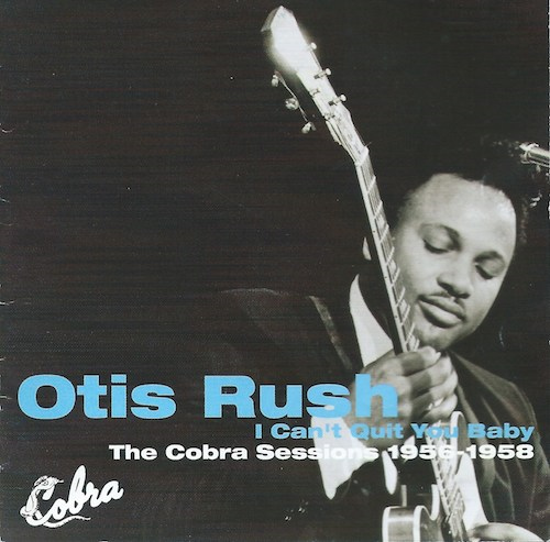 Otis Rush/I Can’t Quit You Baby(The Cobra Sessions 1956-58) (P-Vine PCD-24038)