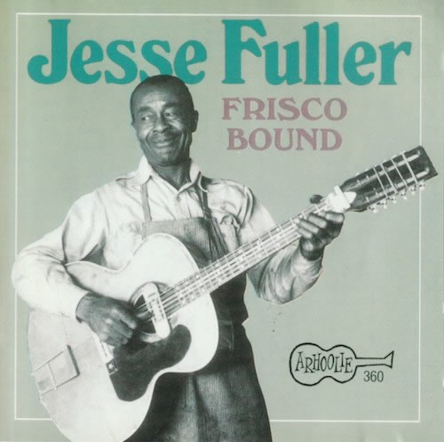 FRISCO BOUND/Jesse Fuller (ARHOOLIE CD-360)