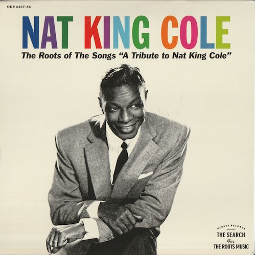 The Roots Of The Songs"A Tribute To Nat King Cole"/Nat King Cole (ODR 6467-68)