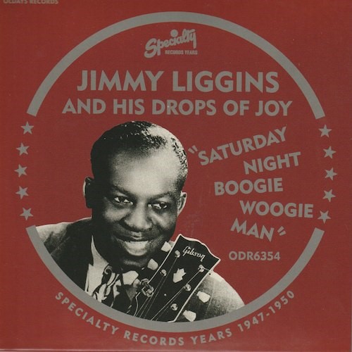 Saturday Night Boogie Woogie Man/Jimmy Liggins (Specialty /ODR6354)