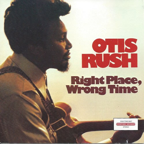 Right Place Wrong Time/Otis Rush  (Hightone Records HCD-8007)