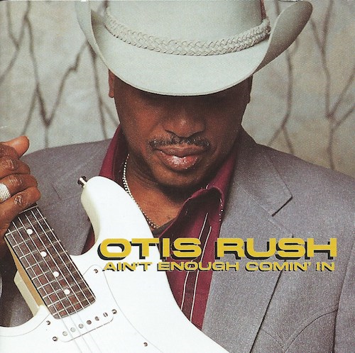 Ain’t Enough Comin’ In/Otis Rush (Quicksilver/nippon phonogram PHCR-1248)