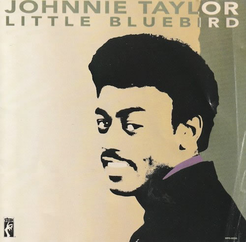 Little BlueBird/Johnnie Taylor (Stax SCD 8558-2)